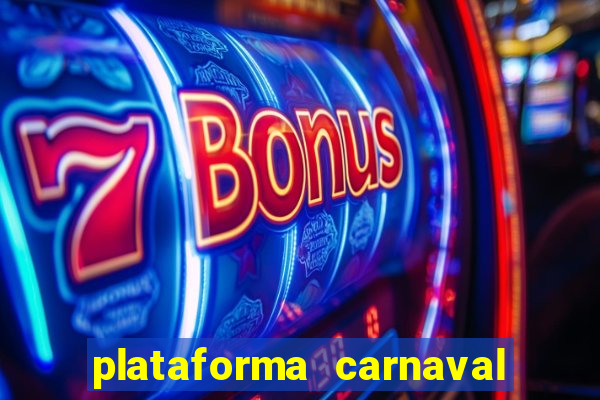 plataforma carnaval 777 bet